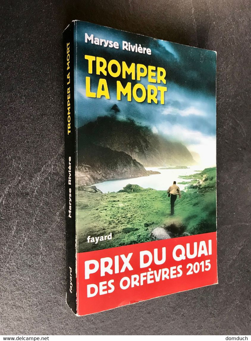 Edition Fayard  TROMPER LA MORT  Maryse RIVIERE  Prix Du Quai Des Orfèvres 2015 - Fayard