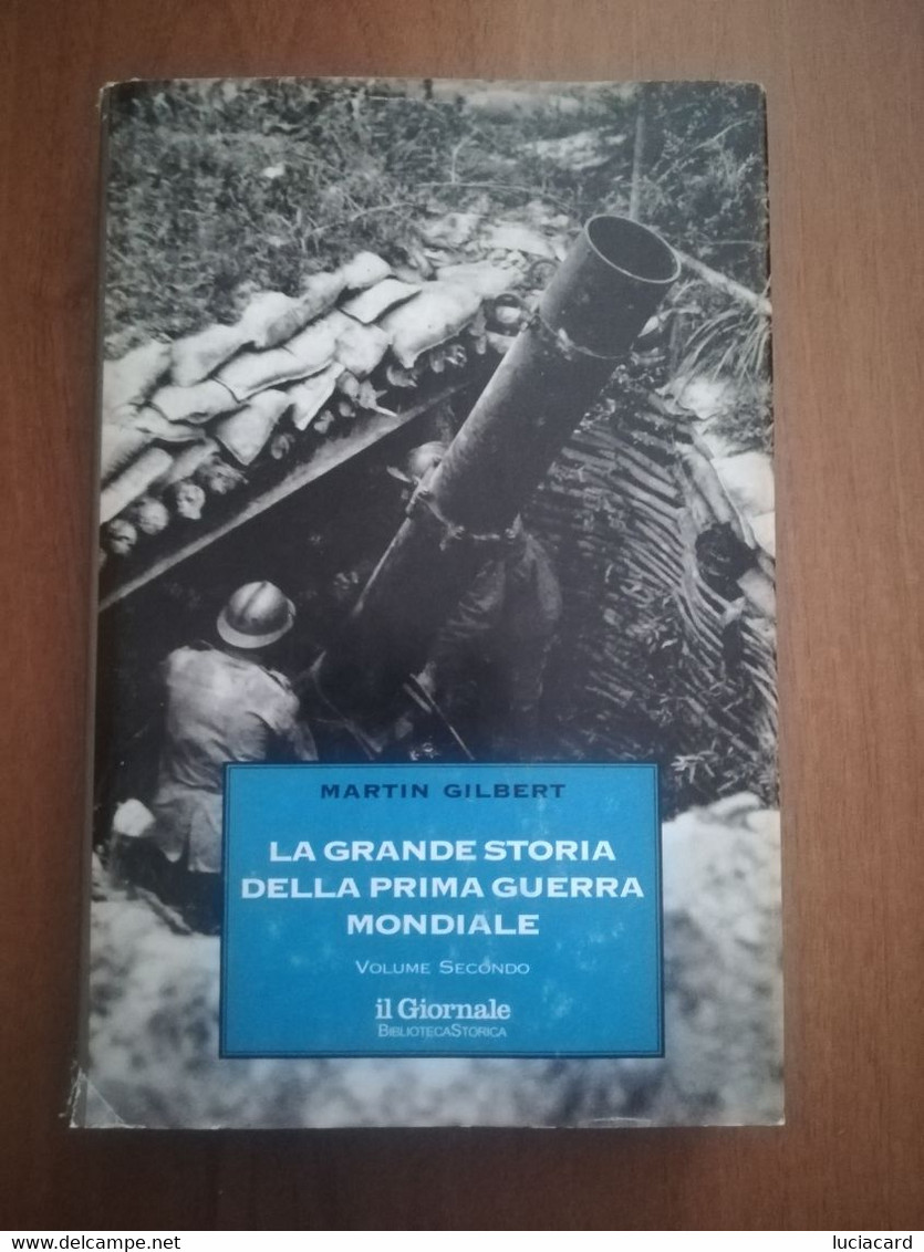 LA GRANDE STORIA DELLA PRIMA GUERRA MONDIALE -GILBERT -IL GIORNALE 1998 - Oorlog 1914-18