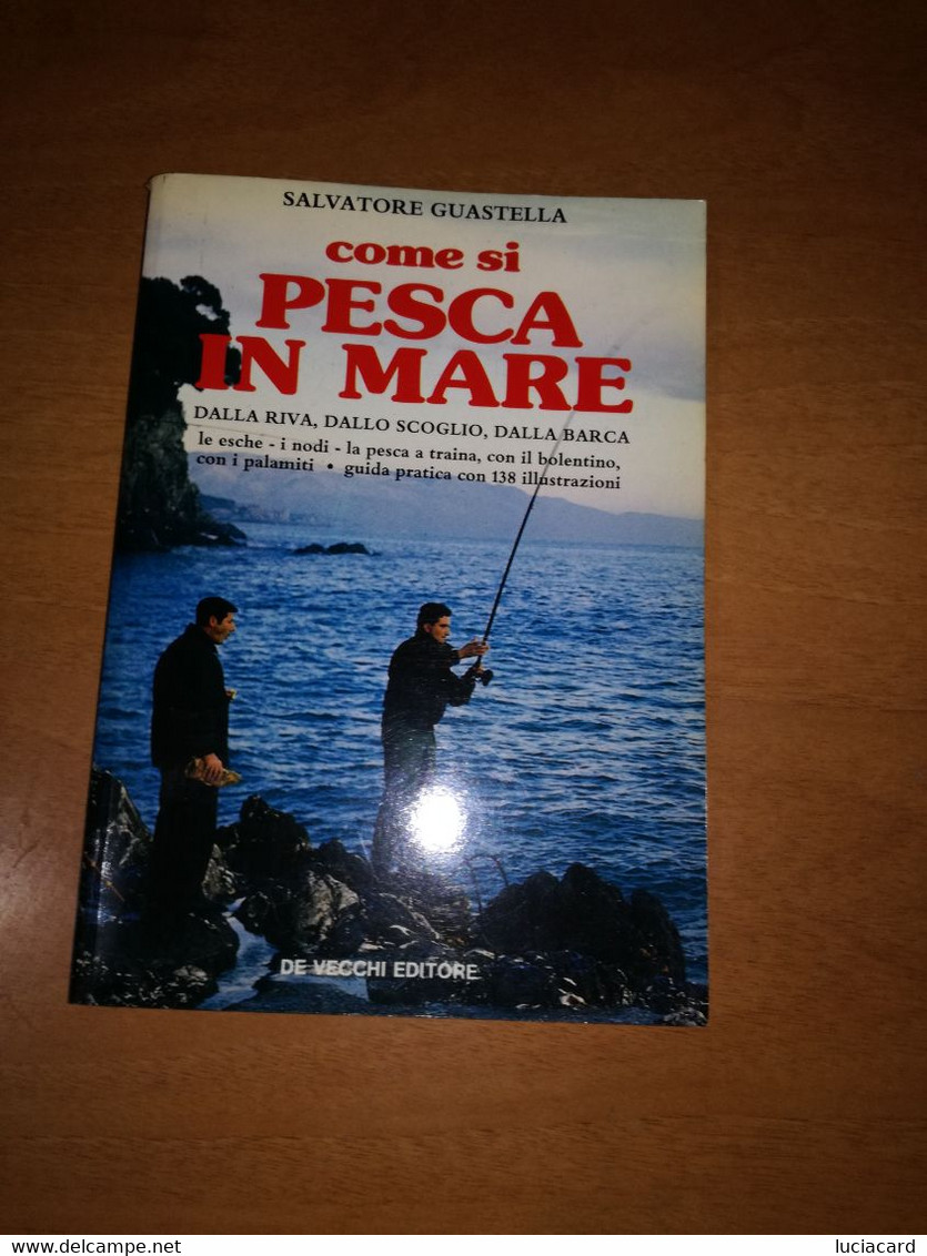 LIBRO COME SI PESCA IN MARE -SALVATORE GUASTELLA -DE VECCHI 1988 - Jagen En Vissen