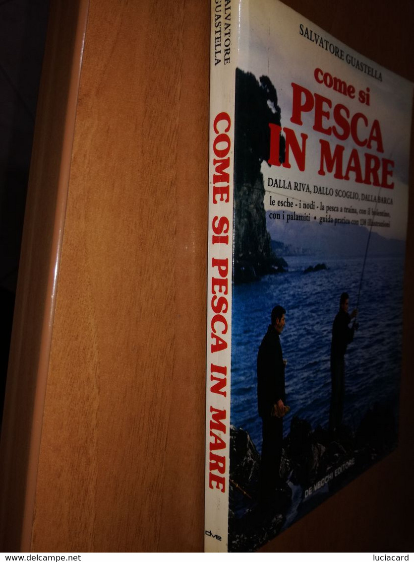 LIBRO COME SI PESCA IN MARE -SALVATORE GUASTELLA -DE VECCHI 1988 - Caza Y Pesca