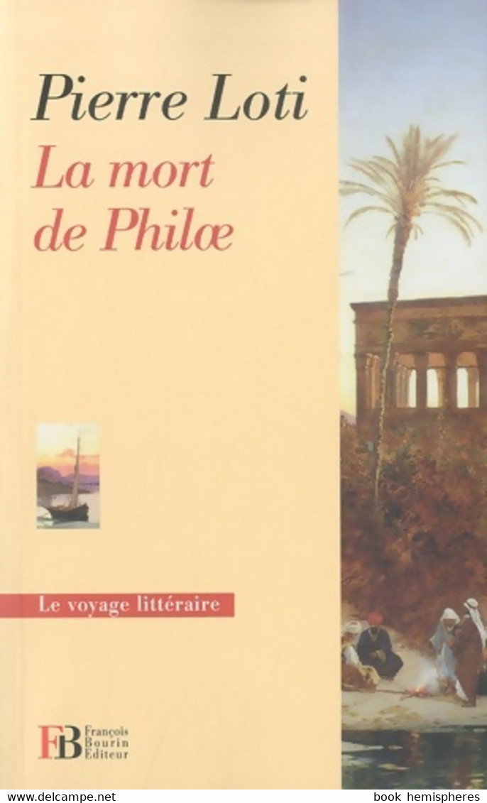 La Mort De Philae De Pierre Loti (2010) - Viaggi