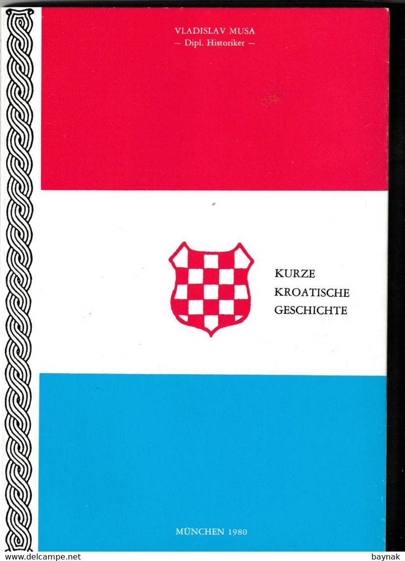 CROATIA  --   NDH, NEZAVISNA DRZ. HRV.  --   ,,  KURZE KROATISCHE GESCHICHTE ,,  --  USTASHA EMIGRATION --  214 PAGES  - - Alemán