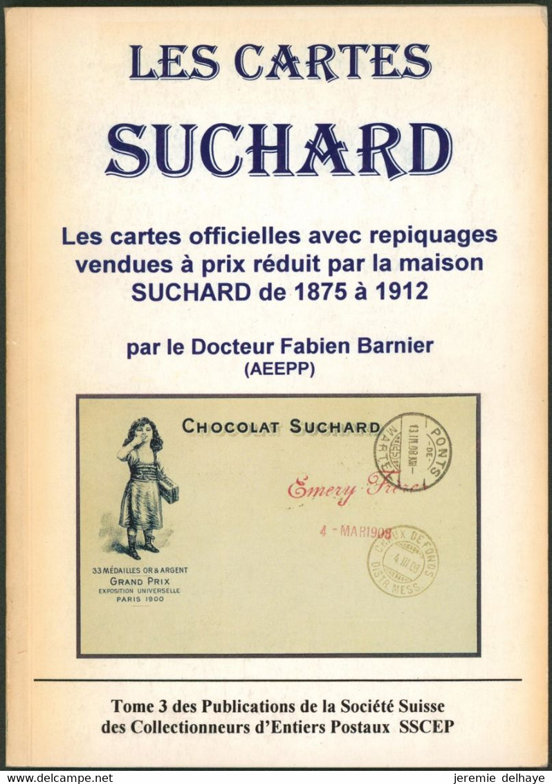 Petit Livre : Les Cartes SUCHARD (carte Officielle 1875 à 1912) Par Le Dr. F. Barnier / Tomes 3, 86 Pages - Entiers Postaux
