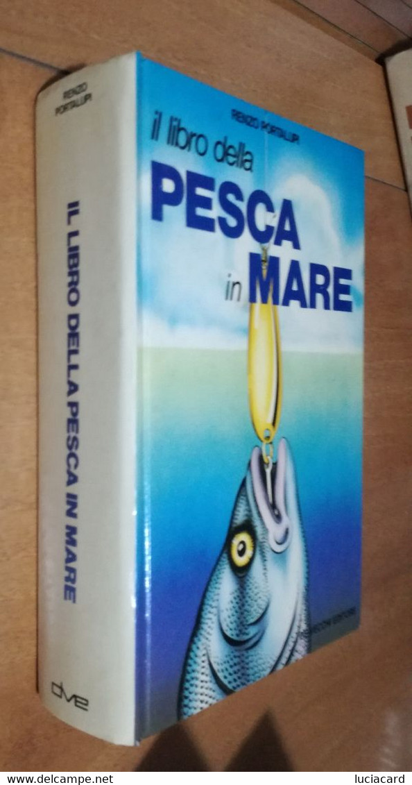 IL LIBRO DELLA PESCA IN MARE -RENZO PORTALUPI -DE VECCHI 1979 - Hunting & Fishing