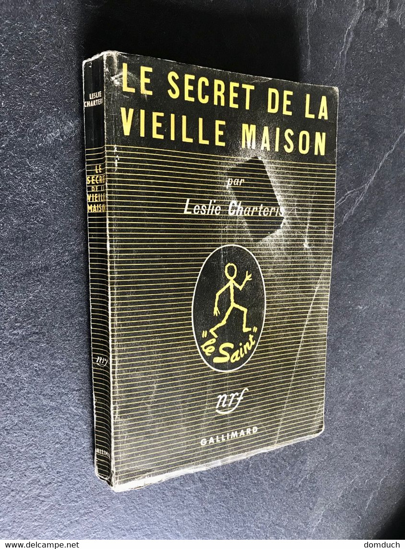 Collection LE SAINT  LE SECRET DE LA VIEILLE MAISON  Leslie CHARTERIS  Galimard - E.O. 1951 - Arthème Fayard - Le Saint