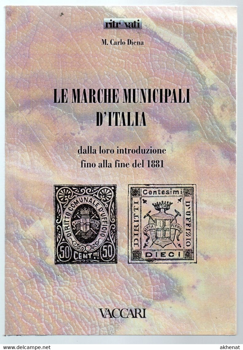 CARLO DIENA - LE MARCHE MUNICIPALI ITALIANE FINO AL 1881. Usato - Filatelia E Historia De Correos