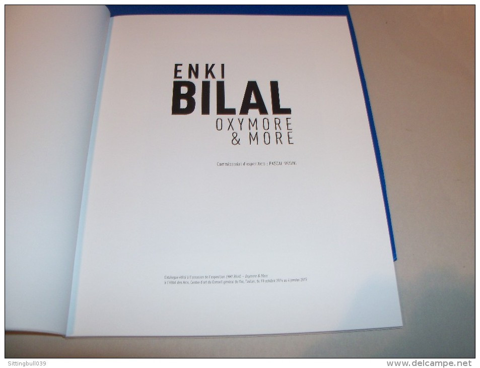 BILAL. OXYMORE & MORE. Catalogue De L'Expo. Hôtel Des Arts Toulon Du 18/10/2014 Au 4/01/2015. épuisé !. COLLECTION ! - Bilal