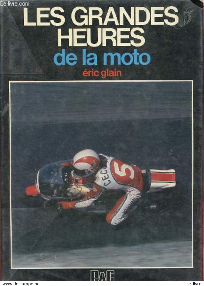 Les Grandes Heures De La Moto. - Glain Eric - 1978 - Moto