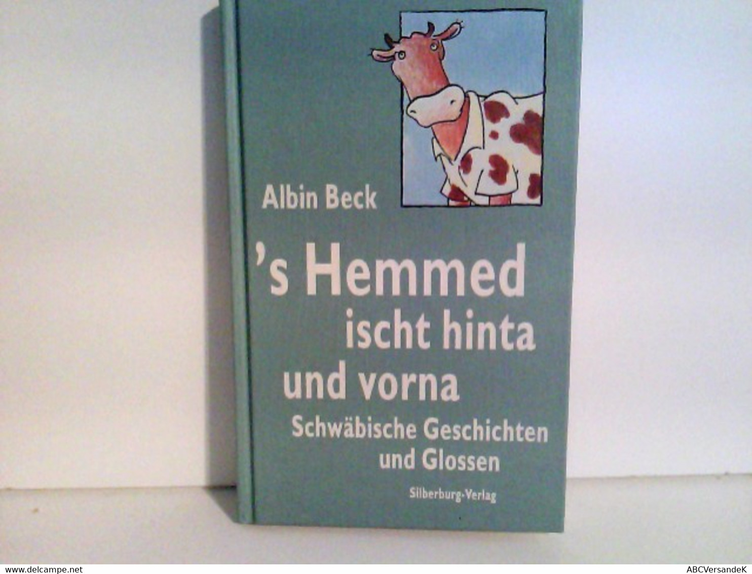 S Hemmed Ischt Hinta Und Vorna - Schwäbische Geschichten Und Glossen. - Humor