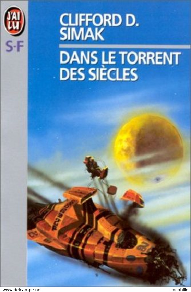 Dans Le Torrent Des Siècles - De Clifford D. Simak - Ed J' Ai Lu SF N° 500 - 1993 - J'ai Lu