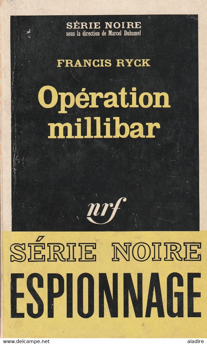 Francis RYCK - Opération Millibar -  SERIE NOIRE Espionnage (Gallimard - Collect. Dir. Par M Duhamel) - N° 999 - Zonder Classificatie
