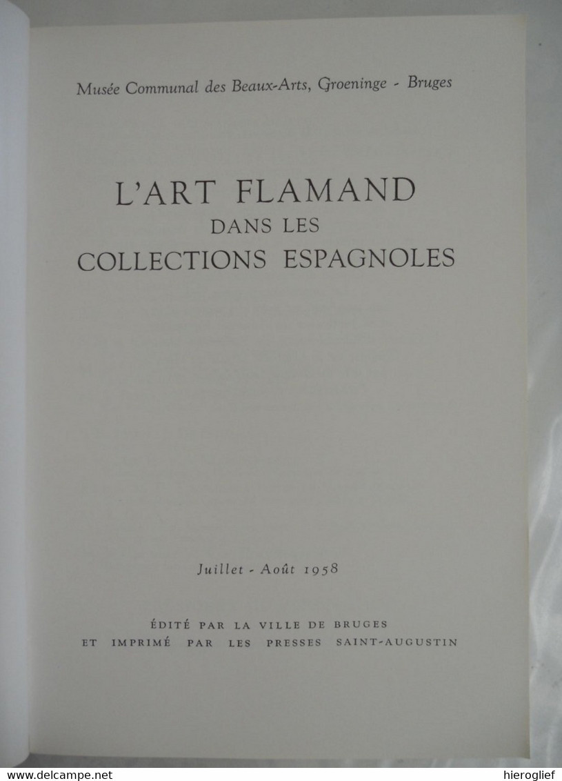 L'ART FLAMAND DANS LES COLLECTIONS ESPAGNOLES Expo Groeninge Brugge 1958 Cataloog - Arte