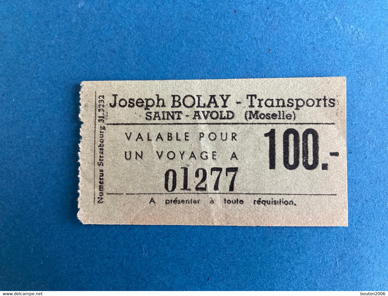 Saint Avold  Rare Transports Joseph Bolay Bus Autocar Ticket Titres De Transport Valable Pour Un Voyage 100 Francs - Europe