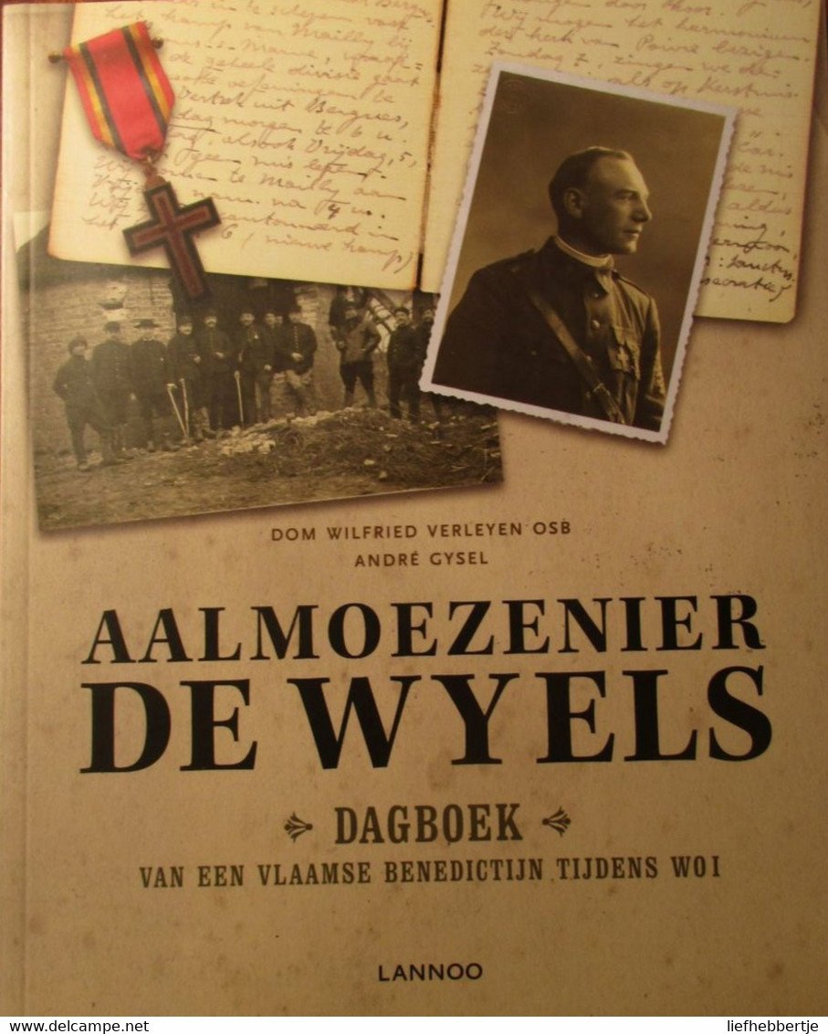 1914-1918  -  Aalmoezenier De Wyels - Dagboek Van Een Vlaamse Benedictijn Tijdens WO I - Frontaalmoezenier - 2012 - Guerra 1914-18