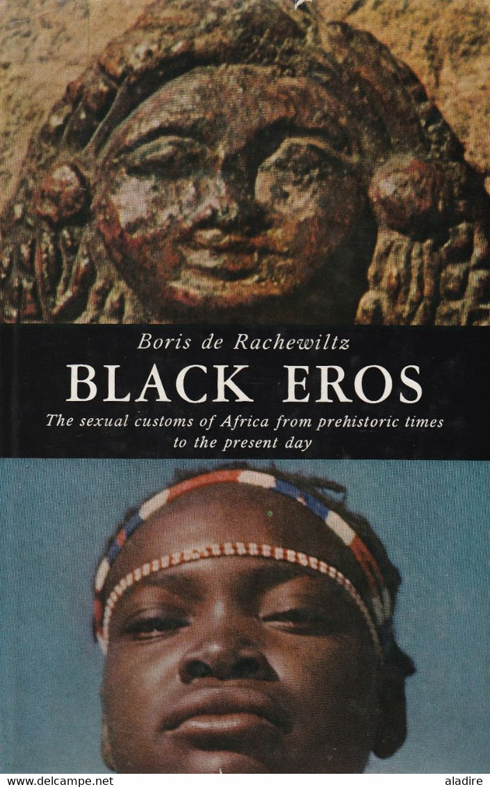 BORIS De RACHEWILTZ - Black Eros, The Sexual Customs Of Africa - Allen & Unwin - London 1969 - Sociologie