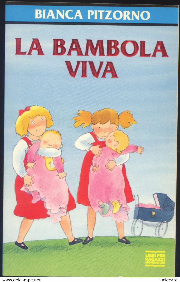 LA BAMBOLA VIVA -BIANCA PITZORNO  -MONDADORI 1995 ILLUSTRATO - Kinder Und Jugend