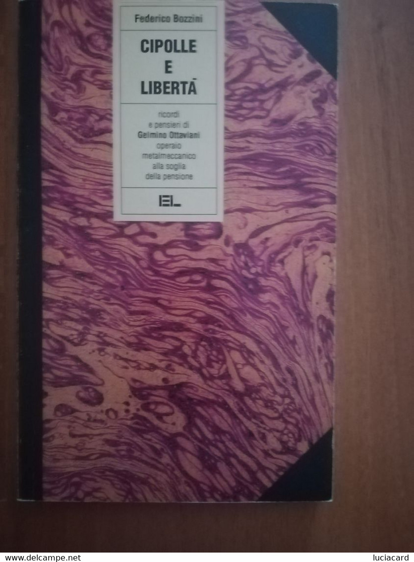 CIPOLLE E LIBERTà -FEDERICO BOZZINI -EDIZIONI LAVORO 1993 - Society, Politics & Economy