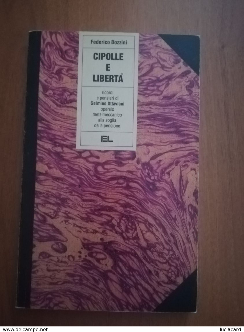 CIPOLLE E LIBERTà -FEDERICO BOZZINI -EDIZIONI LAVORO 1993 - Société, Politique, économie