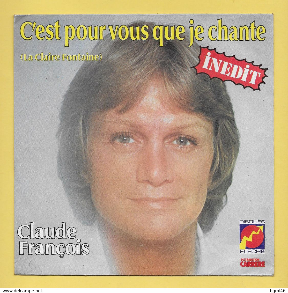 Disque Vinyle 45 Tours : CLAUDE FRANCOIS : C'est Pour Vous Que Je Chante..Scan B  : Voir 2 Scans - Editions Limitées