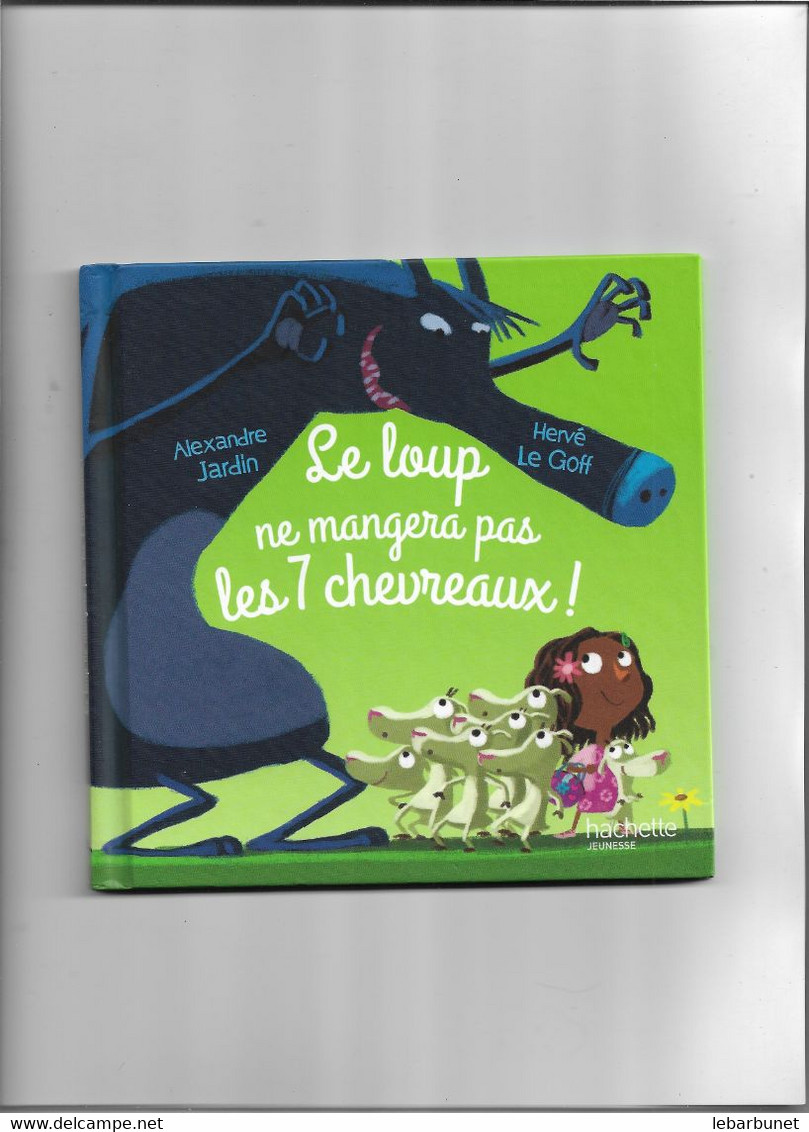 Livre Hachette Jeunesse  Le Loup Ne Mangera Pas Les 7 Chevreaux - Hachette