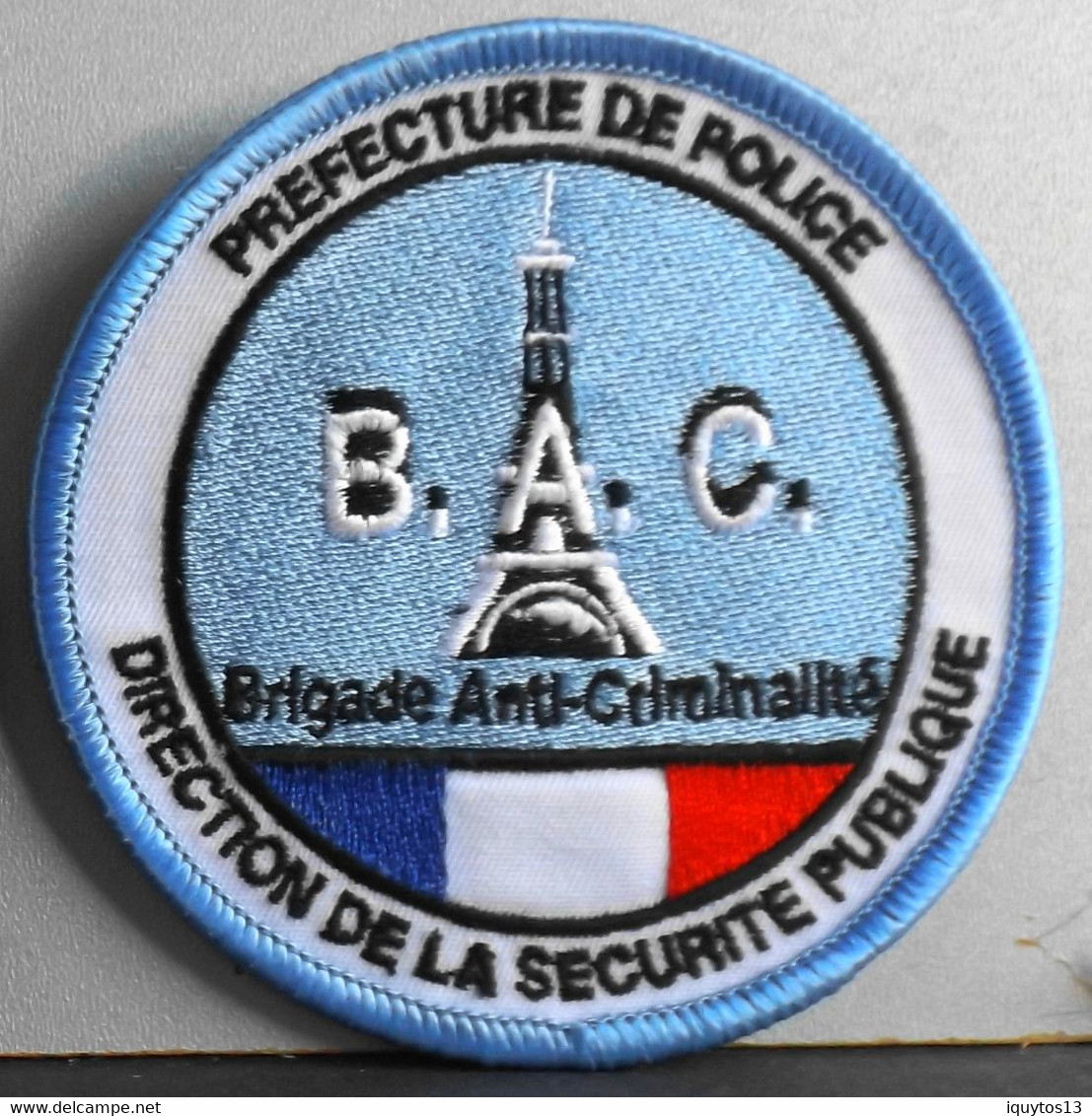 BEL ECUSSON En TISSU BRODE - PREFECTURE De POLICE - B . A . C . TOUR EFFEL - BRIGADE ANTI-CRIMINALITE - Parfait Etat - Police & Gendarmerie