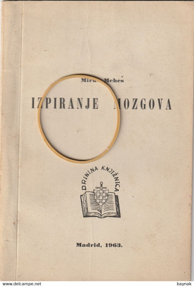 CROATIA  --  NDH, NEZAVISNA DRZ. HRV. - BOOK:  MIRKO MEHES ,, IZPIRANJE MOZGOVA ,,-   USTASHA  EMIGRATION  --  RRR! - Other & Unclassified