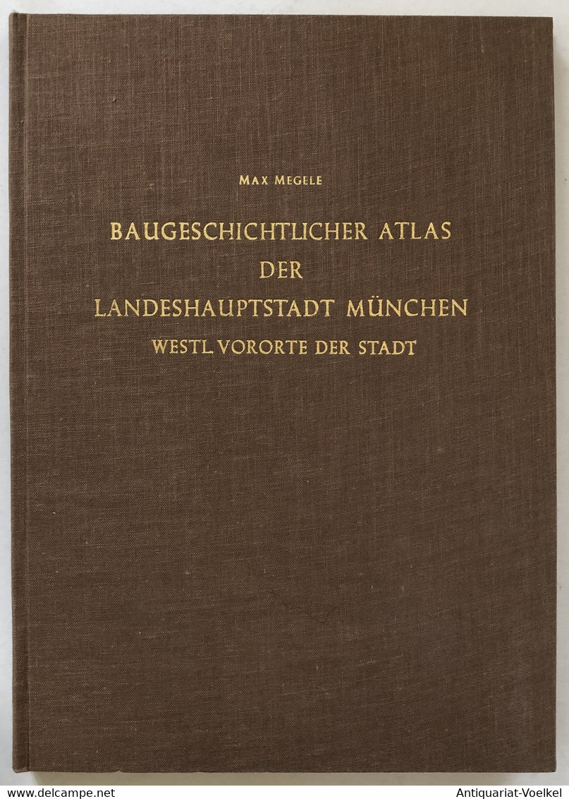 Baugeschichtlicher Atlas Der Landeshauptstadt München; Teil: [T. 2]., Westliche Vororte Der Stadt. - Landkarten