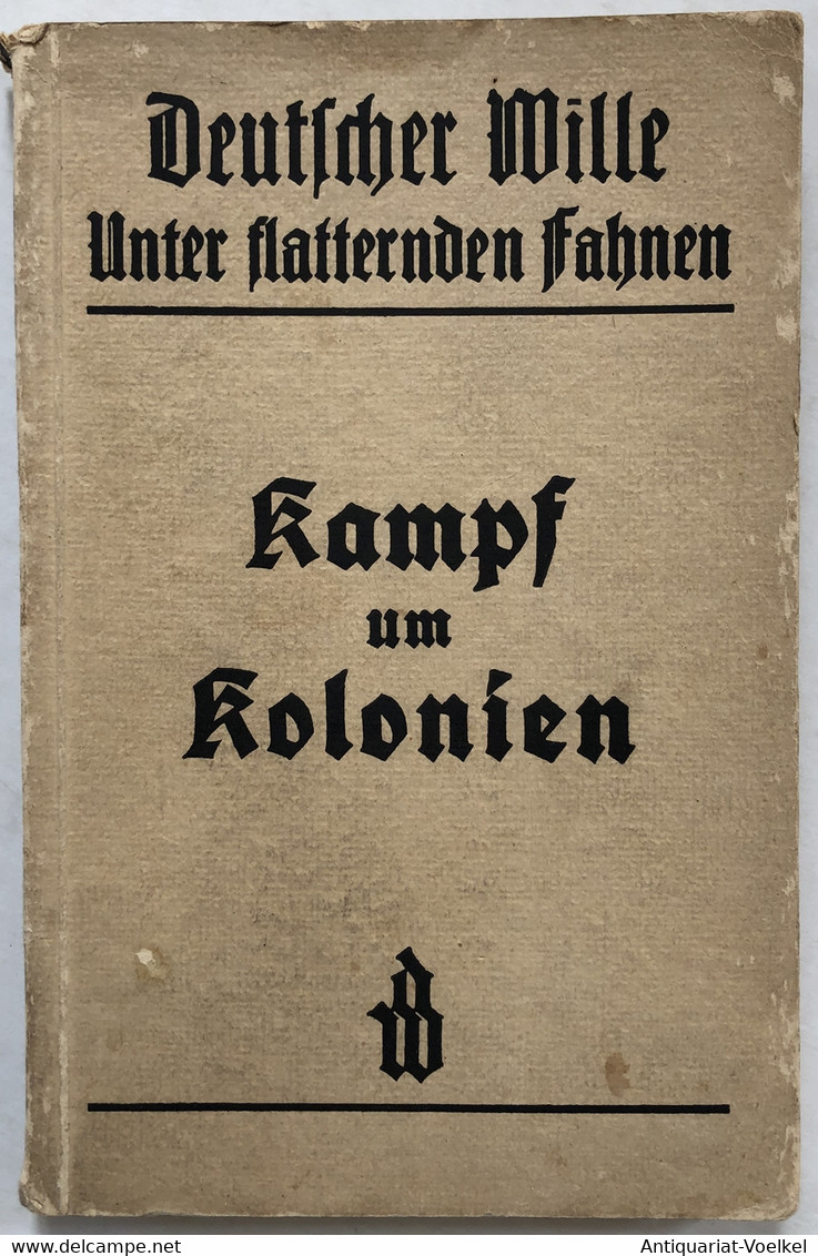 Kampf Um Kolonien. Erlebnisberichte. - 5. Guerres Mondiales