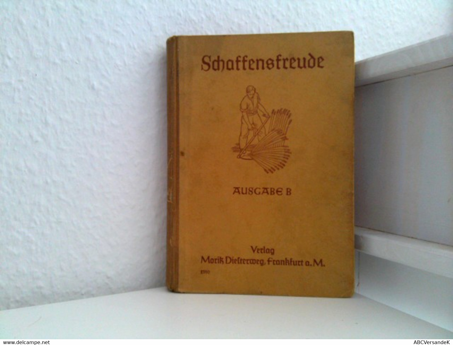 Schaffensfreude. Ein Schülerarbeitsbuch Für Die Deutsche Heimatschule. Ausgabe B In Einem Bande - Livres Scolaires