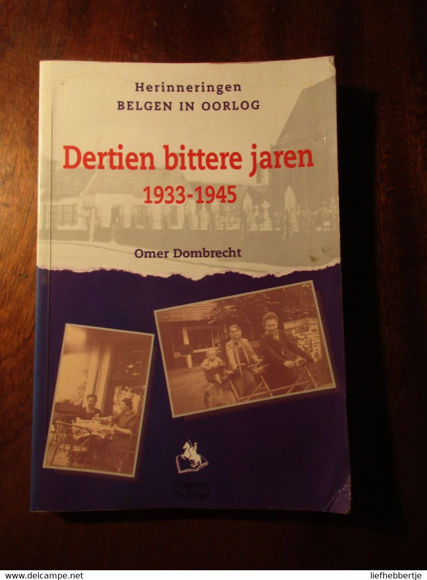 Dertien Bittere Jaren 1933-1945 - Door Omer Dombrecht (uit Varsenare) - 1999 - War 1939-45