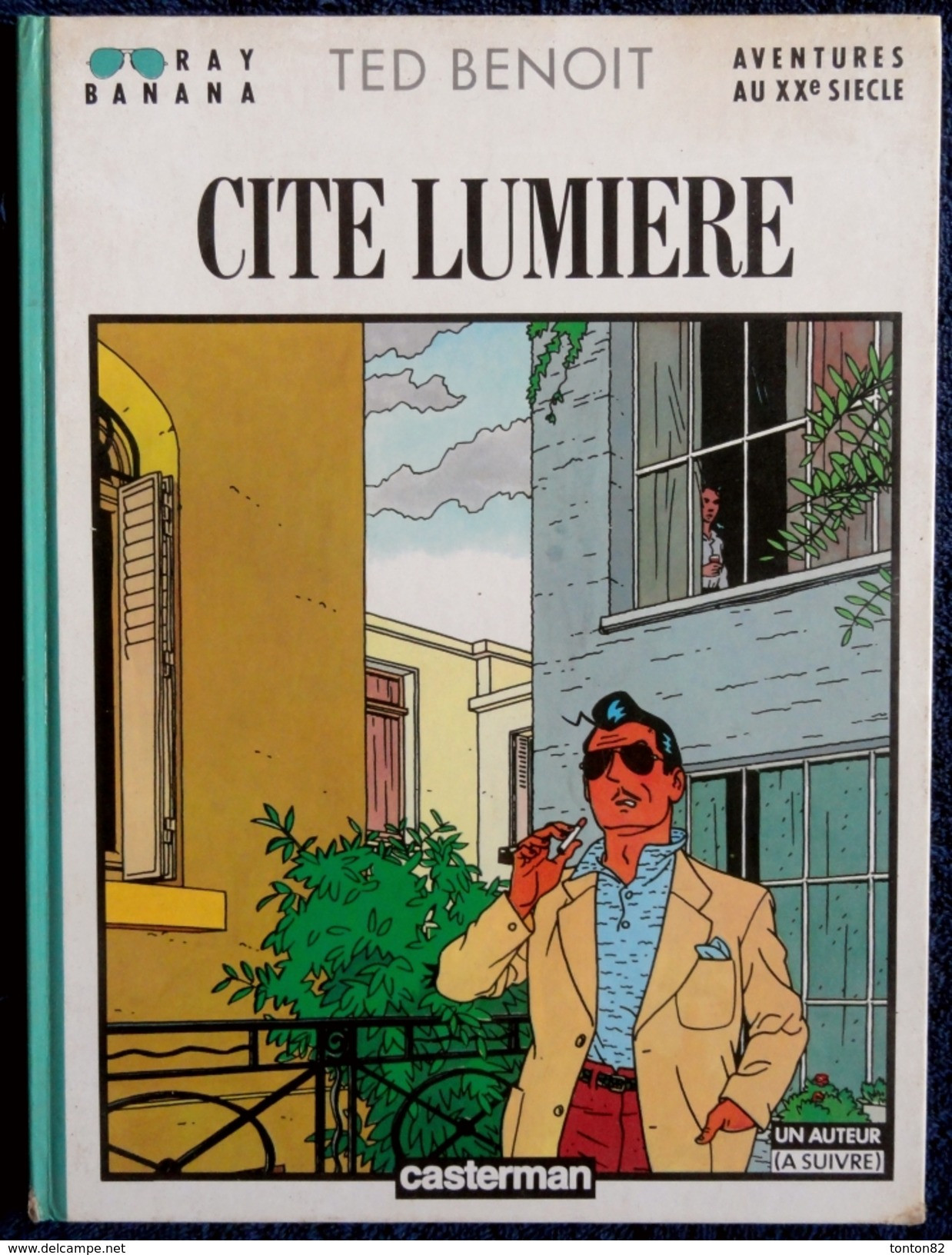 Ted Benoit - Ray Banana - Aventures Au XXe Siècle - Cité Lumière - Casterman / Un Auteur ( A Suivre ) - ( EO 1986 ) . - Jonas Fink