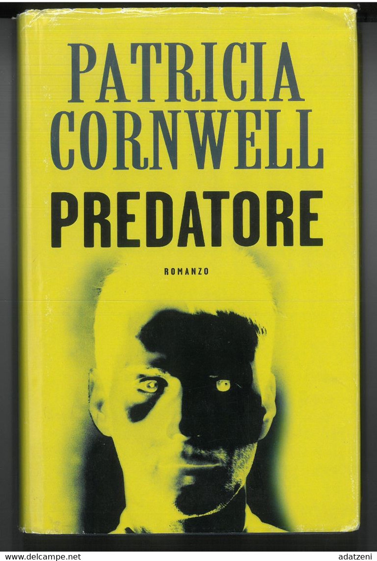 PREDATORE DI PATRICIA CORNWELL EDITORE MONDADORI STAMPA 2006 PAGINE 359 DIMENSIONI CM 24x15 COPERTINA RIGIDA CON SOVRACO - Classiques