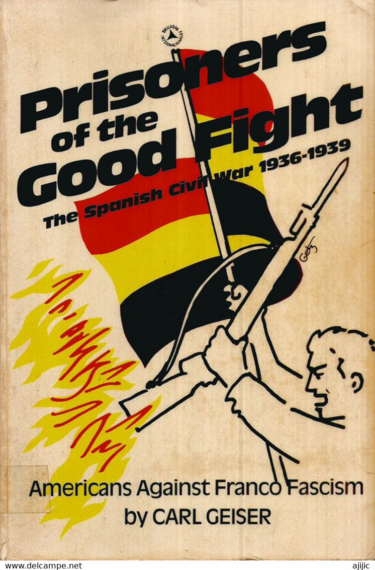 THE SPANISH CIVIL WAR 1936-1939."Prisoners Of The Good Fight "Americans Against Franco Fascism" 297 Pages - War 1939-45