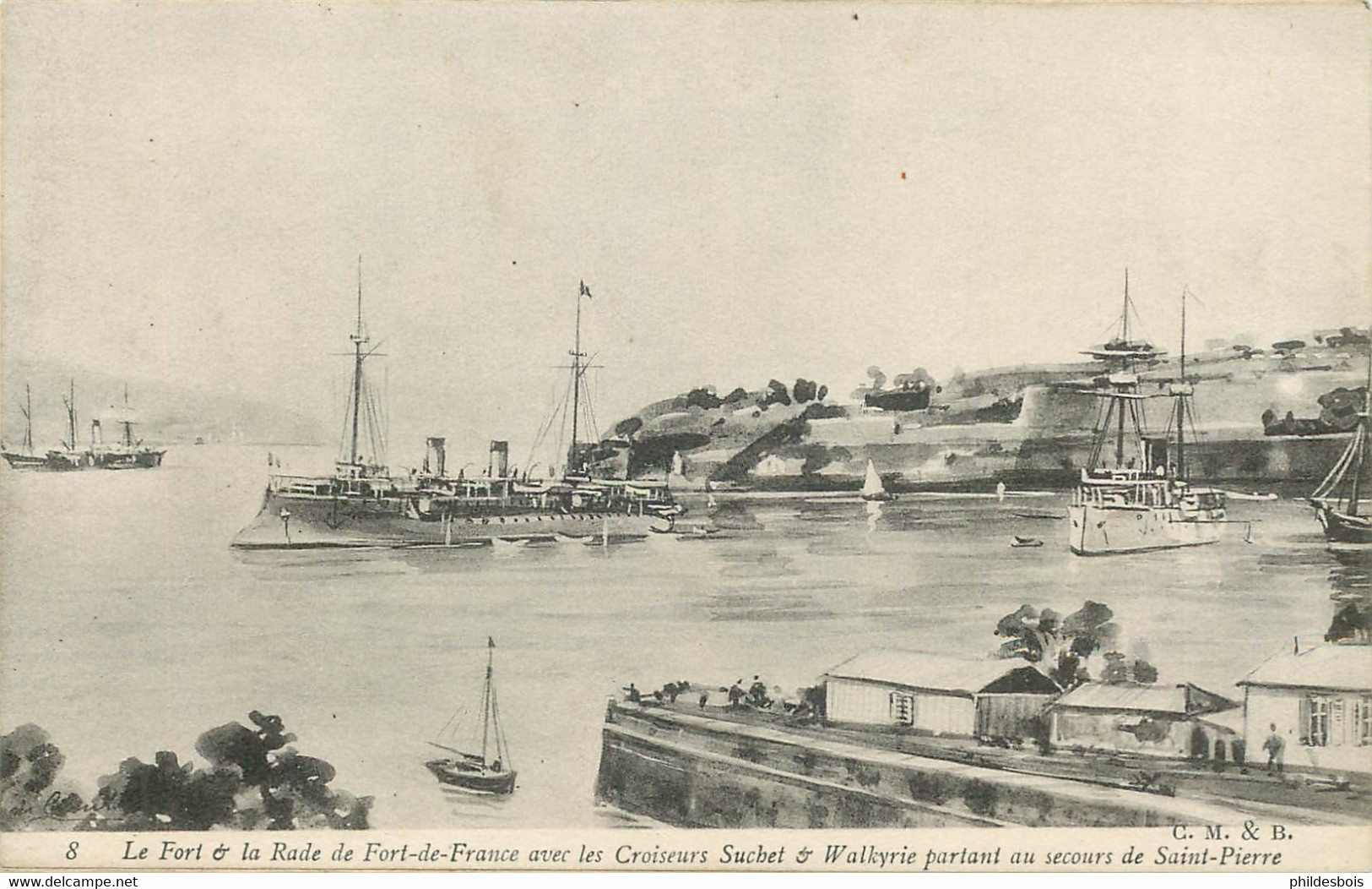 MARTINIQUE   La Rade De FORT DE FRANCE  "LE SUCHET " " WALKYRIE " Croiseurs Au Secours De Saint Pierre - Fort De France