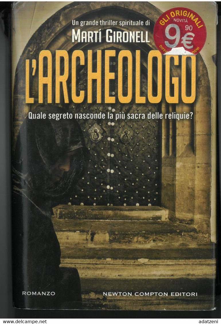 L’ARCHEOLOGO DI MARTI’ GIRONELL  EDITORE NEWTON COMPTON STAMPA 2012 PAGINE 383 DIMENSIONI CM 21,5x14 COPERTINA RIGIDA CO - Classiques