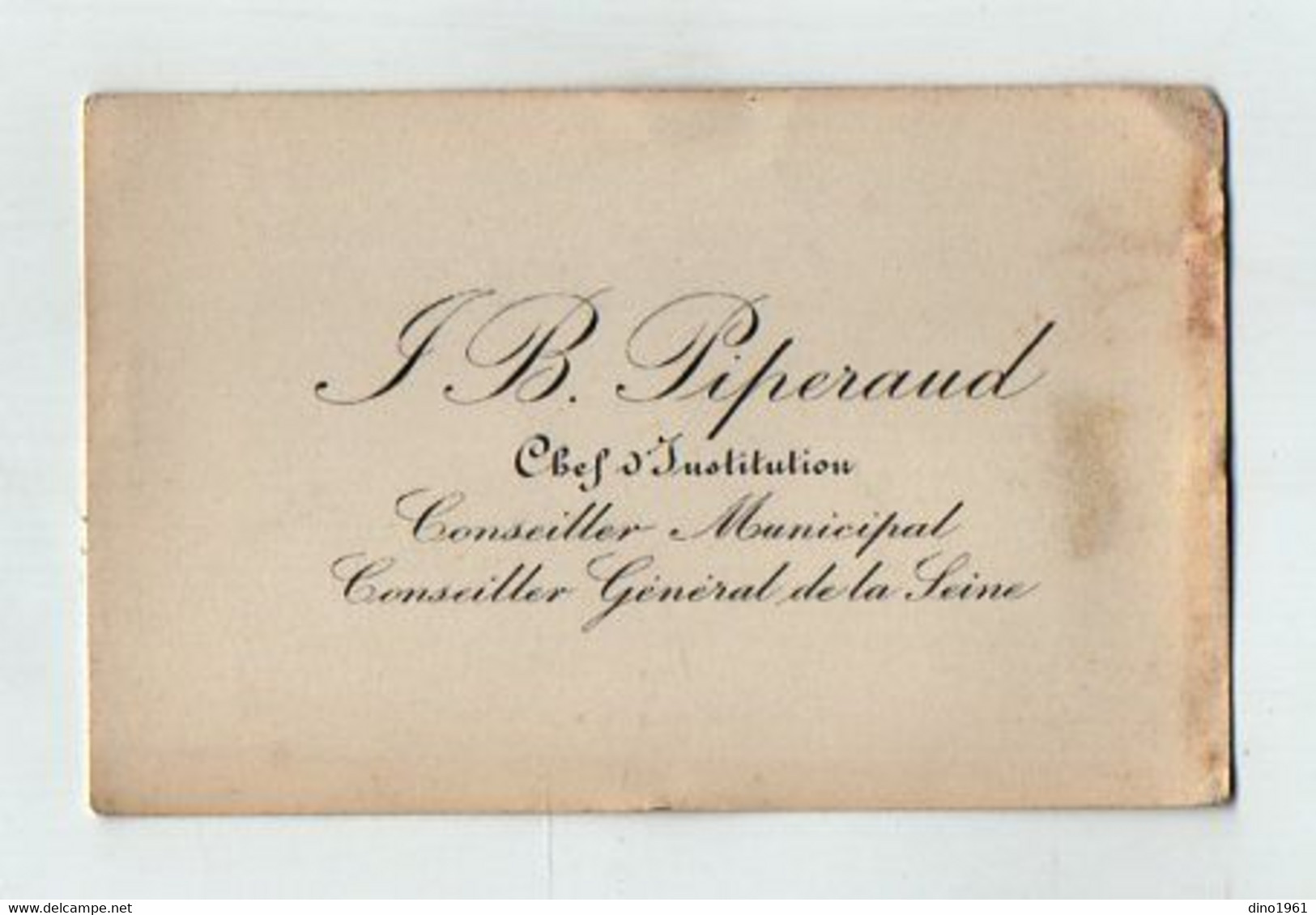 VP20.629 - CDV - Carte De Visite - Mr J. B. PIPERAUD Chef D'Institution , Conseiller Municipal & Général De La Seine - Cartoncini Da Visita
