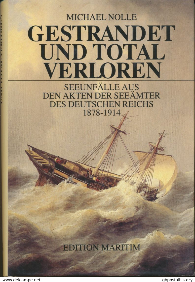 Gestrandet Und Total Verloren. Seeunfälle Aus Den Akten Der Seeämter Des Deutschen Reichs 1878-1914. H/B. Autor: Michael - Ship Mail And Maritime History