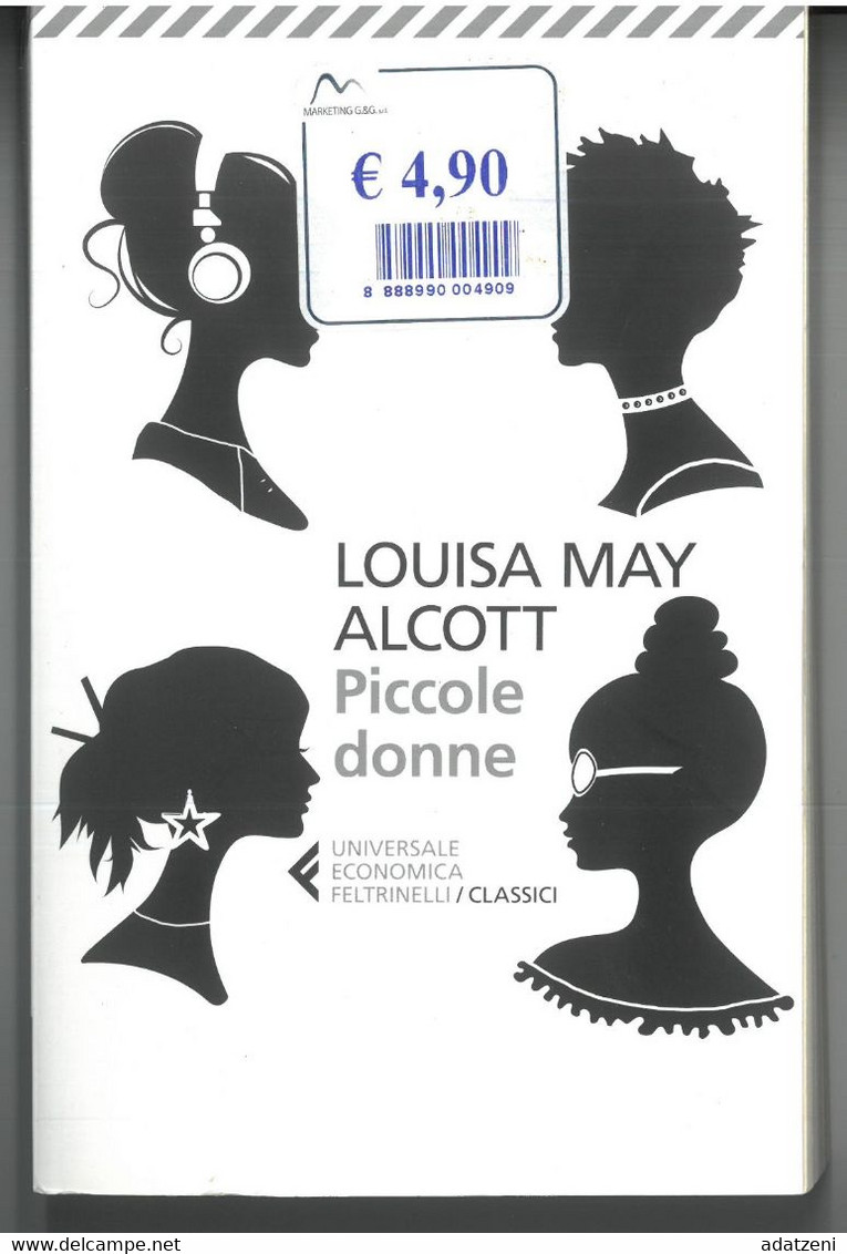 PICCOLE DONNE DI LOUISA MAY ALCOTT  EDITORE FELTRINELI STAMPA 2018 PAGINE 362 DIMENSIONI CM 20x13 COPERTINA MORBIDA COND - Classiques