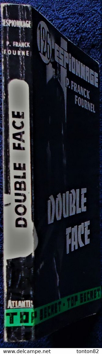 P. Franck Fournel - Double Face - Éditions Atlantic " Top Secret " N° 126 - Éditions Atlantic - ( 1960 ) . - Autres & Non Classés