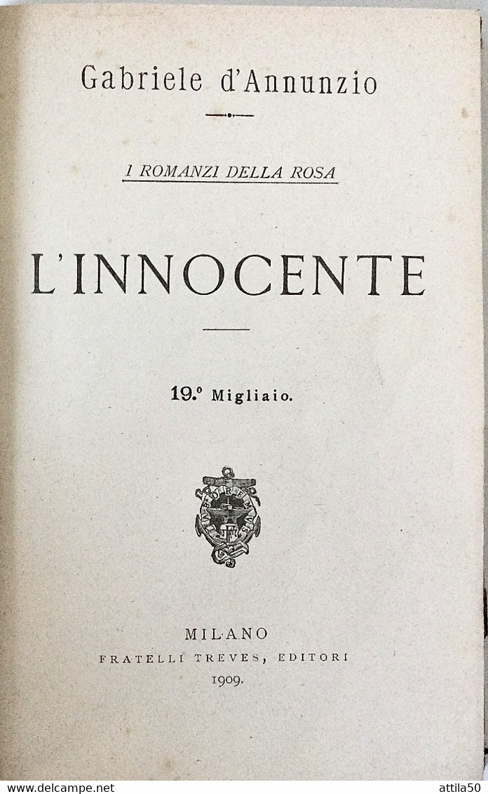 GABRIELE D’ANNUNZIO- L’INNOCENTE - Edizioni Treves Milano Pp.348 Anno 1909. Con Dedica Alla Contessa Anguissola Gravina. - Classiques