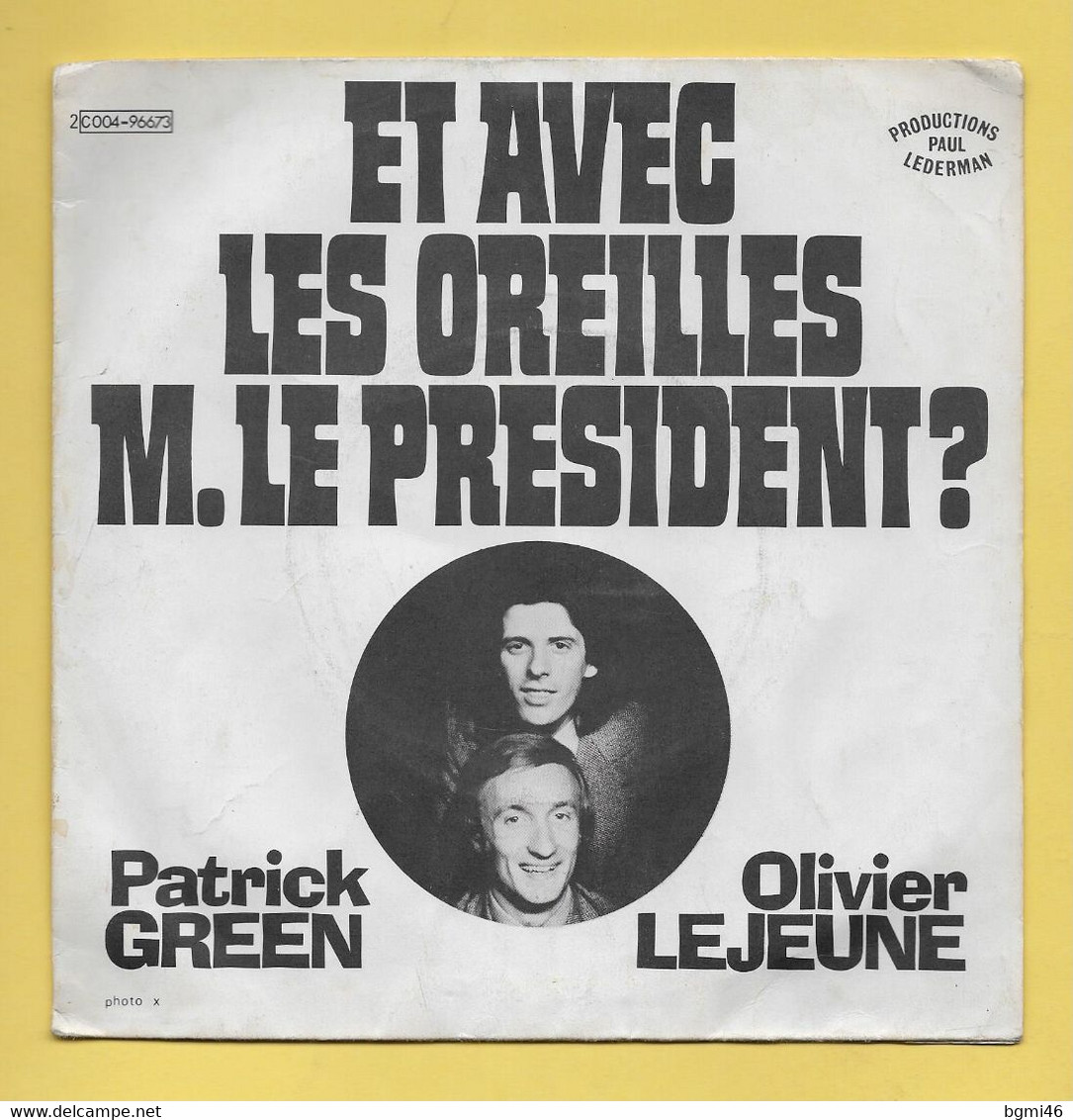 Disque Vinyle 45 Tours : PATRICK  GREEN Et OLIVIER LEJEUNE : Et Avec Les Oreilles M. Le Président.Scan A  : Voir 2 Scans - Humour, Cabaret