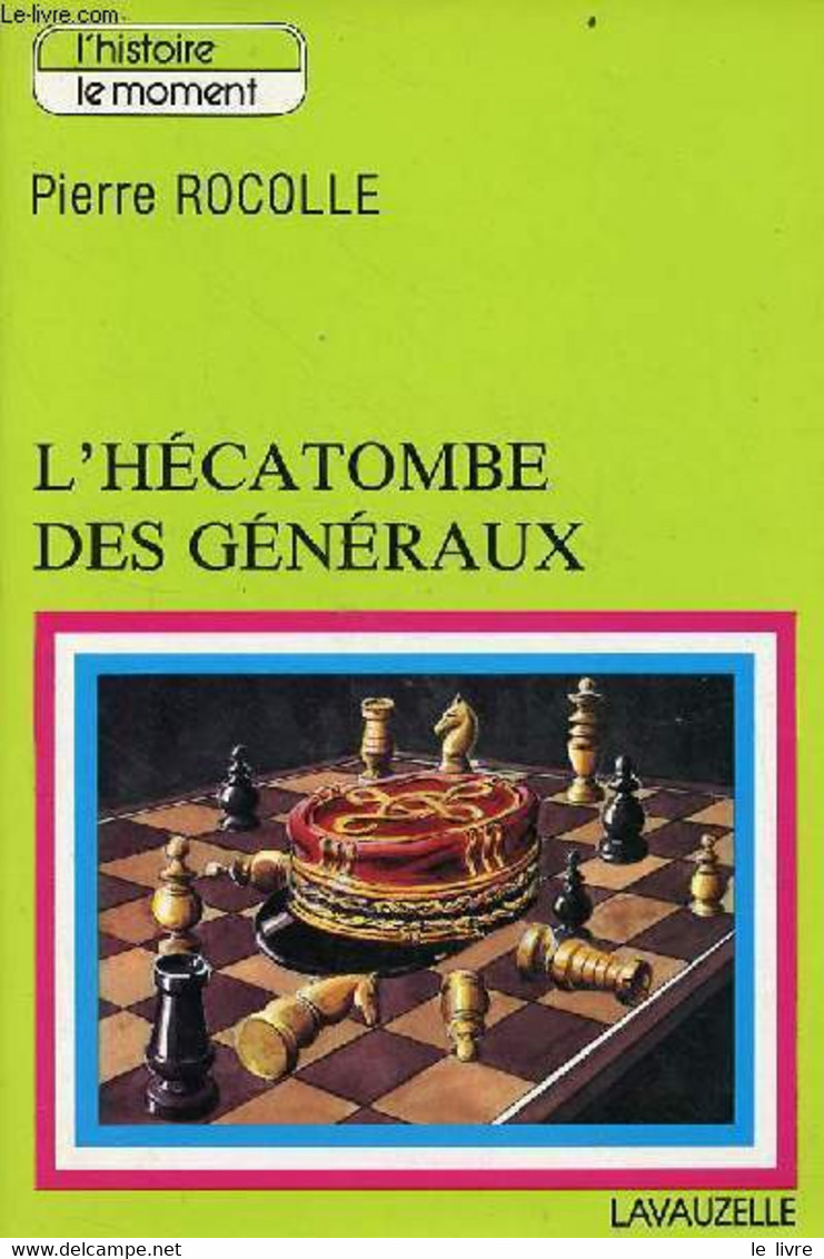 L'hécatombe Des Généraux - Collection L'histoire Le Moment. - Rocolle Pierre - 1980 - Français