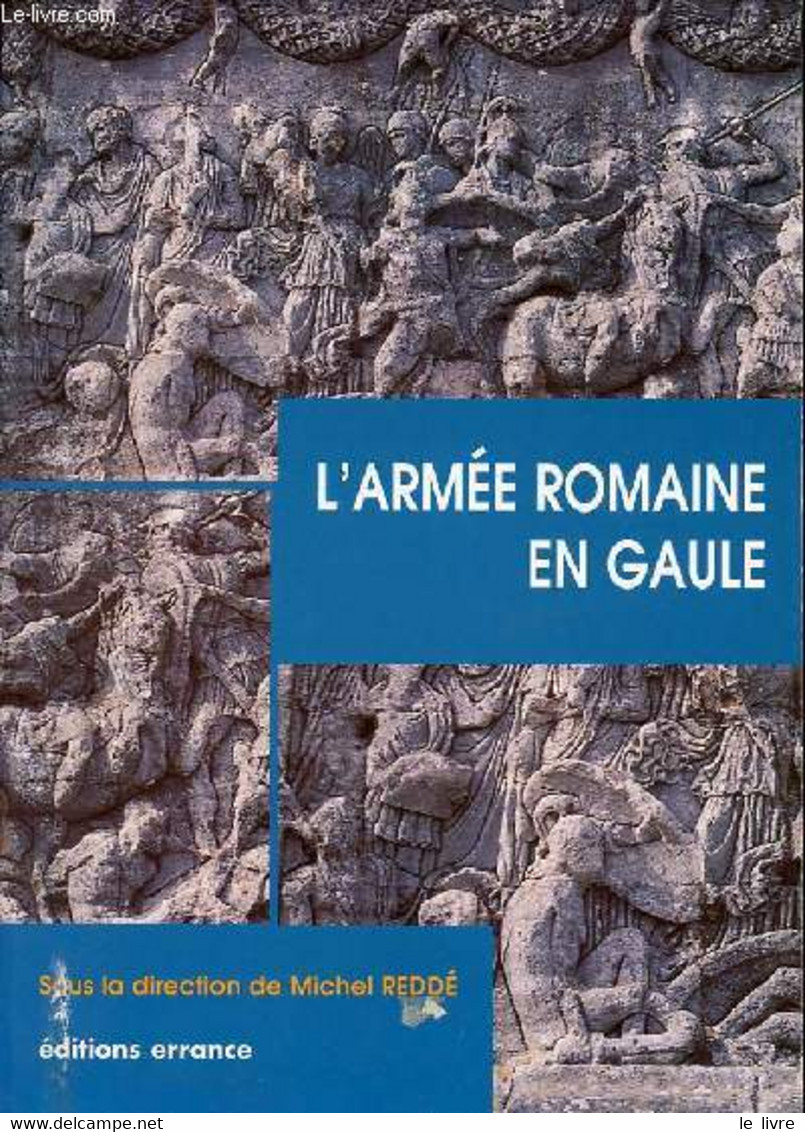 L'armée Romaine En Gaule. - Reddé Michel - 1996 - Français