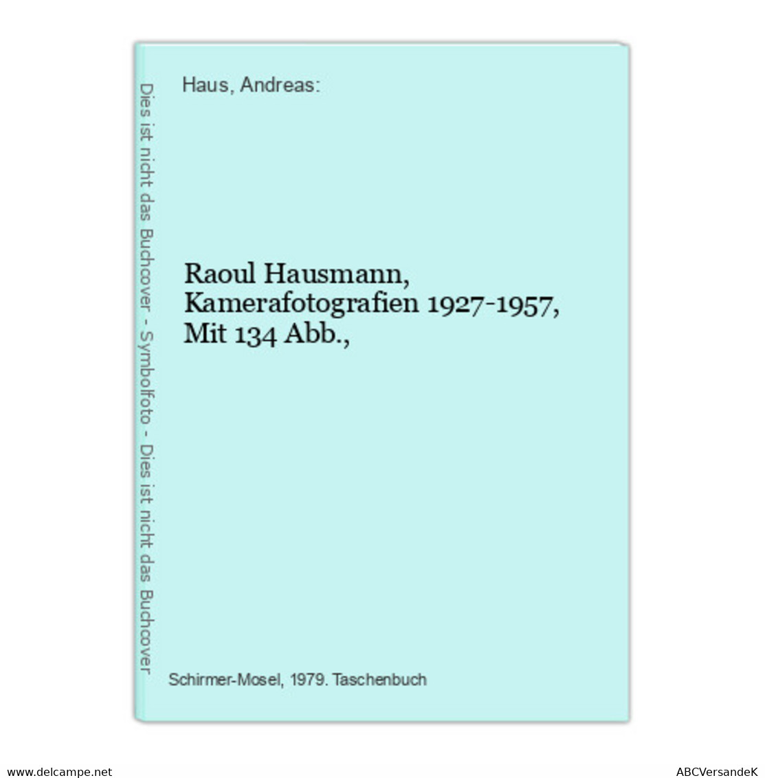 Raoul Hausmann, Kamerafotografien 1927-1957, Mit 134 Abb., - Sonstige & Ohne Zuordnung