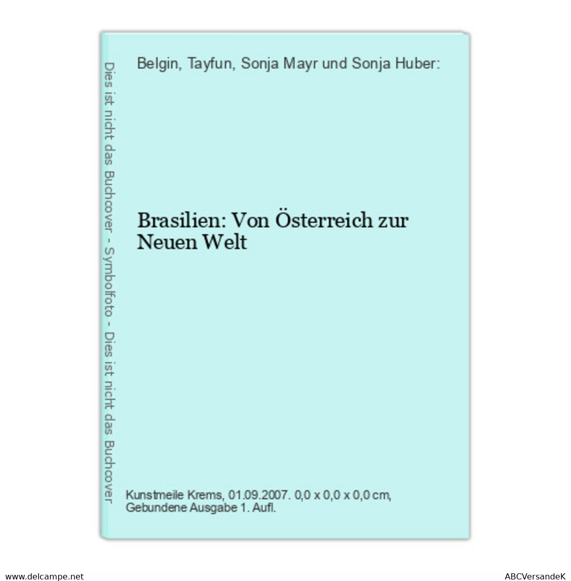 Brasilien: Von Österreich Zur Neuen Welt - Sonstige & Ohne Zuordnung