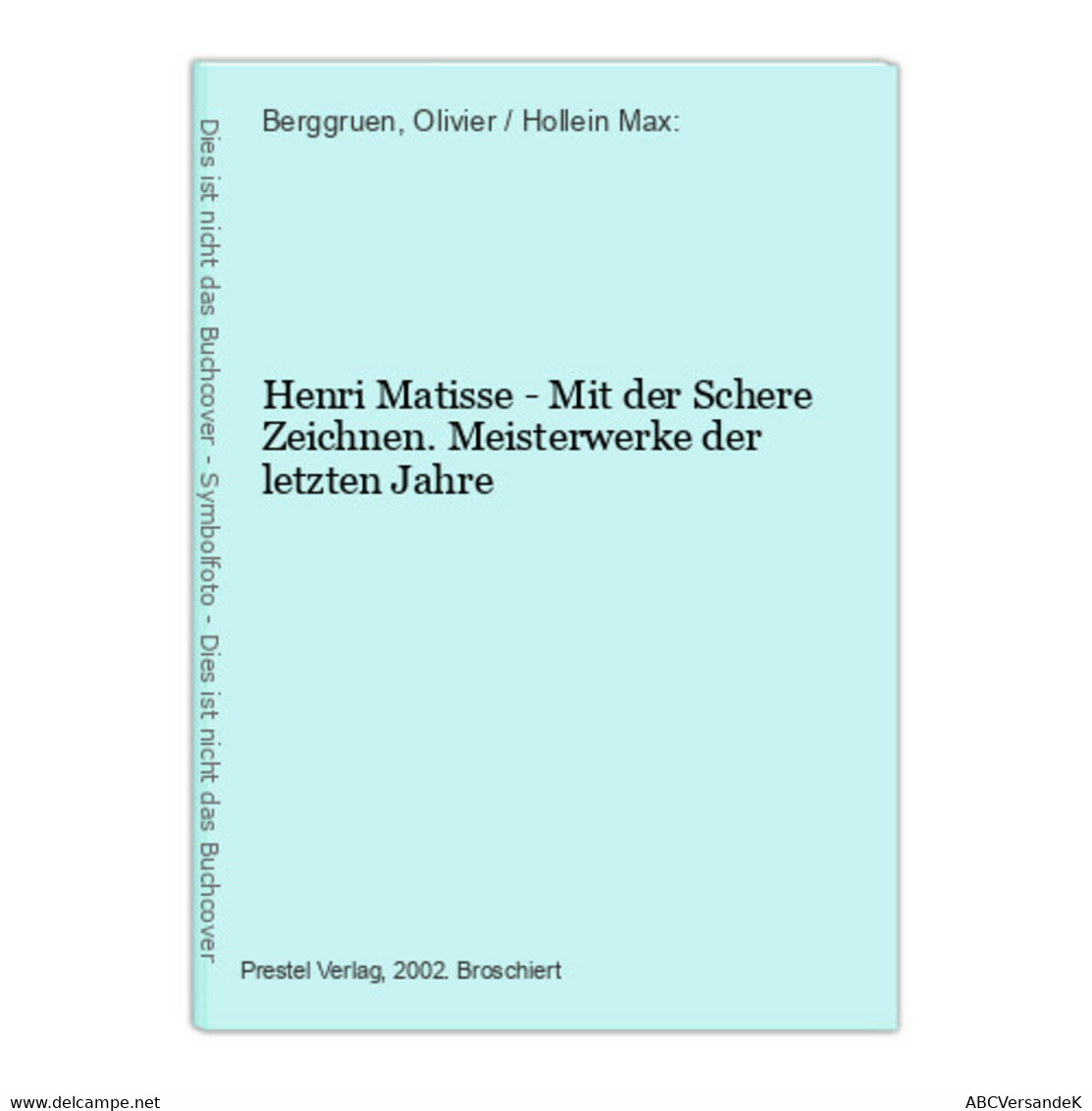Henri Matisse - Mit Der Schere Zeichnen. Meisterwerke Der Letzten Jahre - Sonstige & Ohne Zuordnung