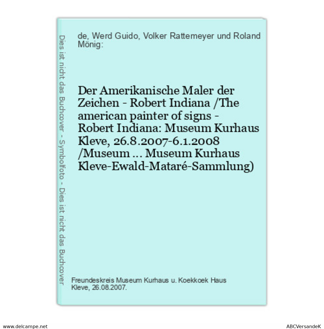 Der Amerikanische Maler Der Zeichen - Robert Indiana /The American Painter Of Signs - Robert Indiana: Museum K - Sonstige & Ohne Zuordnung