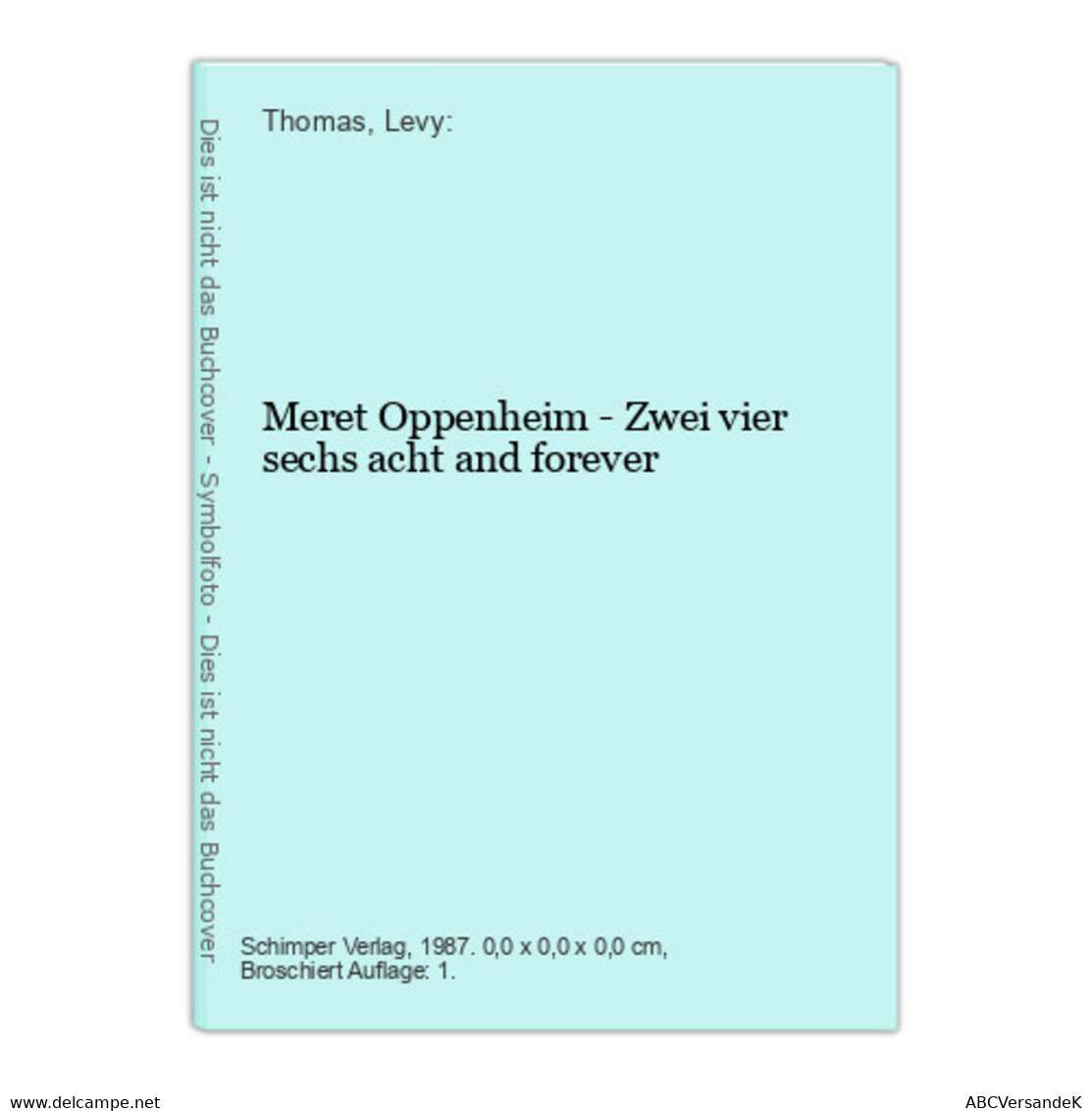 Meret Oppenheim - Zwei Vier Sechs Acht And Forever - Sonstige & Ohne Zuordnung