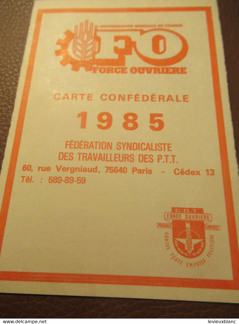 Carte Syndicale/F.O../ Carte Confédérale/Fédération Syndicaliste Des Travailleurs Des P.T.T./1985      AEC235 - Lidmaatschapskaarten