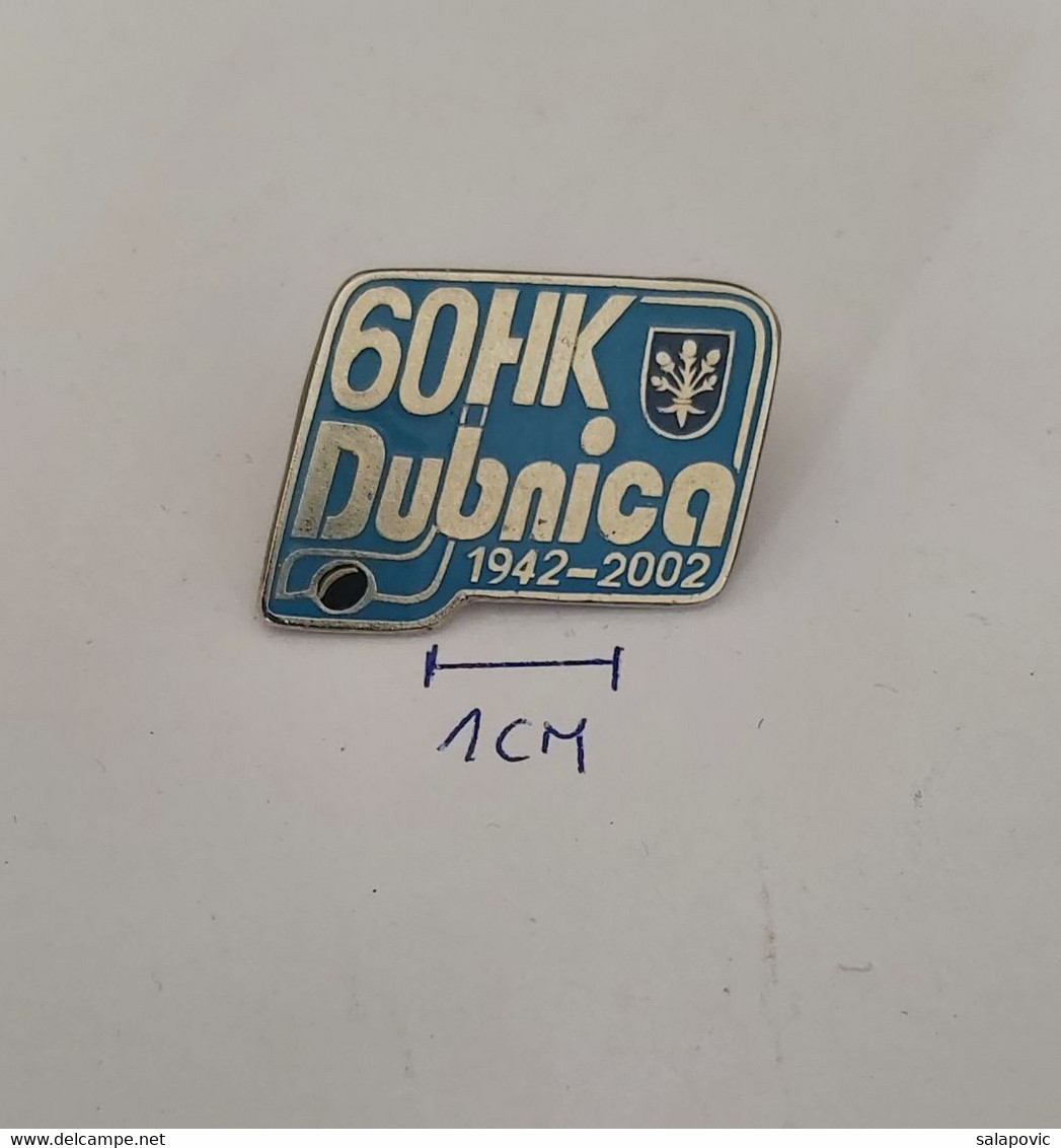 MHK Dubnica Nad Váhom 1942 - 2002 Ice Hockey Club Slovakia  PINS A10/2 - Sports D'hiver